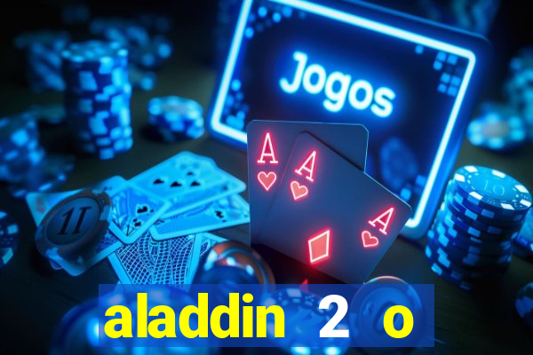 aladdin 2 o retorno de jafar filme completo dublado